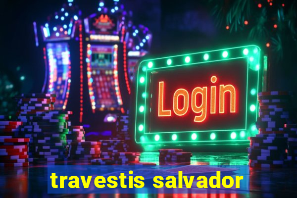 travestis salvador